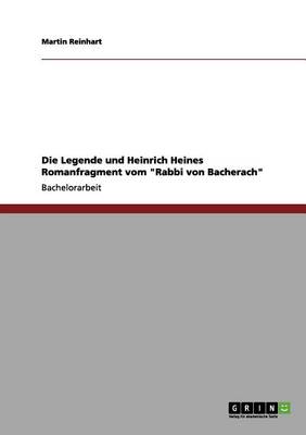 Die Legende Und Heinrich Heines Romanfragment Vom Rabbi Von Bacherach (Paperback)