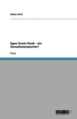 Egon Erwin Kisch - Ein Sensationsreporter? (Paperback)