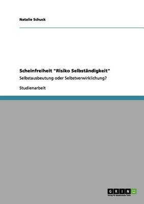 Scheinfreiheit "Risiko Selbstandigkeit" (Paperback)