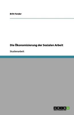 Die konomisierung Der Sozialen Arbeit (Paperback)