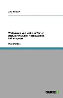 Wirkungen Von Liebe in Texten Popul rer Musik: Ausgew hlte Fallanalysen (Paperback)