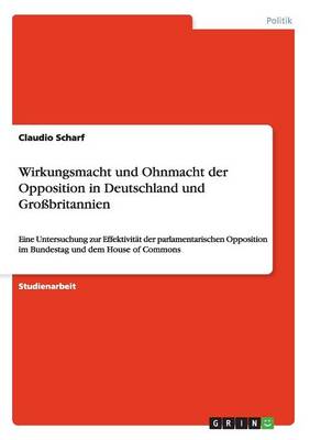 Wirkungsmacht Und Ohnmacht Der Opposition in Deutschland Und Grobritannien (Paperback)