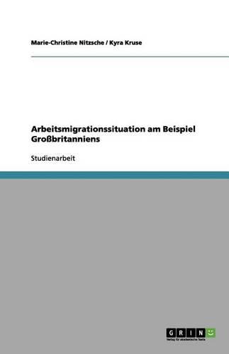 Arbeitsmigrationssituation Am Beispiel Grossbritanniens (Paperback)