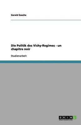 Die Politik Des Vichy-Regimes - Un Chapitre Noir (Paperback)