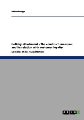 Holiday Attachment - The Construct, Measure, and Its Relation with Customer Loyalty (Paperback)
