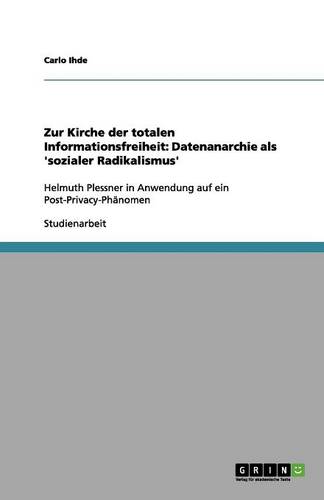 Zur Kirche Der Totalen Informationsfreiheit: Datenanarchie ALS 'sozialer Radikalismus' (Paperback)