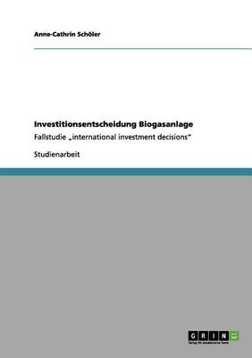 Investitionsentscheidung Biogasanlage (Paperback)
