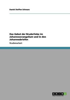 Das Gebot Der Bruderliebe Im Johannesevangelium Und in Den Johannesbriefen (Paperback)