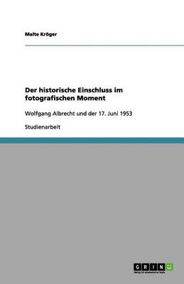 Der Historische Einschluss Im Fotografischen Moment (Paperback)