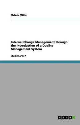 Internal Change Management Through the Introduction of a Quality Management System (Paperback)