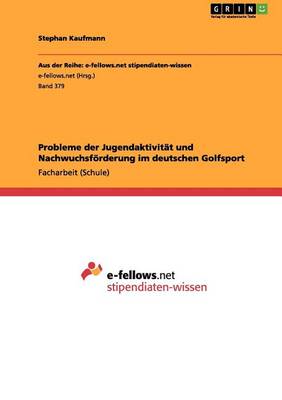 Probleme Der Jugendaktivitat Und Nachwuchsforderung Im Deutschen Golfsport (Paperback)