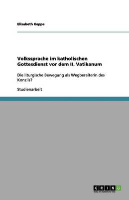 Volkssprache Im Katholischen Gottesdienst VOR Dem II. Vatikanum (Paperback)