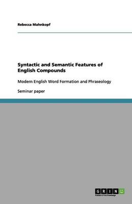 Syntactic and Semantic Features of English Compounds (Paperback)