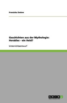Geschichten Aus Der Mythologie: Herakles - Ein Held? (Paperback)