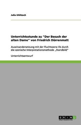 Unterrichtsstunde Zu Der Besuch Der Alten Dame Von Friedrich D rrenmatt (Paperback)