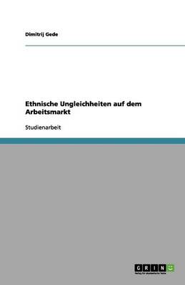 Ethnische Ungleichheiten Auf Dem Arbeitsmarkt (Paperback)