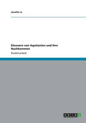 Eleonore Von Aquitanien Und Ihre Nachkommen (Paperback)