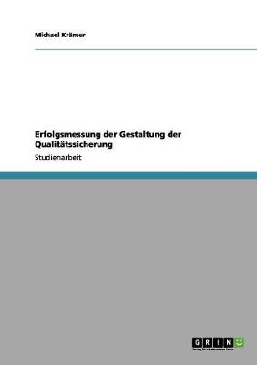 Erfolgsmessung Der Gestaltung Der Qualitatssicherung (Paperback)