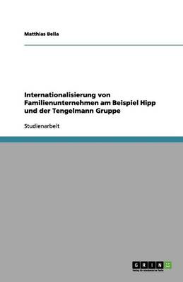 Internationalisierung Von Familienunternehmen Am Beispiel Hipp Und Der Tengelmann Gruppe (Paperback)