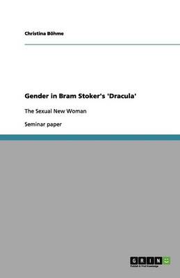 Gender in Bram Stoker's 'dracula' (Paperback)