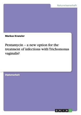 Pentamycin - A New Option for the Treatment of Infections with Trichomonas Vaginalis? (Paperback)