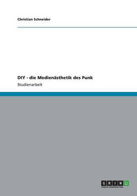 DIY - Die Medien sthetik Des Punk (Paperback)