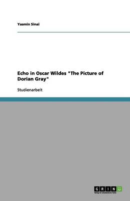 Echo in Oscar Wildes the Picture of Dorian Gray (Paperback)
