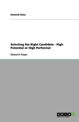 Selecting the Right Candidate - High Potential or High Performer (Paperback)