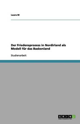 Der Friedensprozess in Nordirland ALS Modell F r Das Baskenland (Paperback)