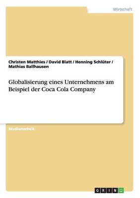 Globalisierung Eines Unternehmens. Die Coca Cola Company. (Paperback)