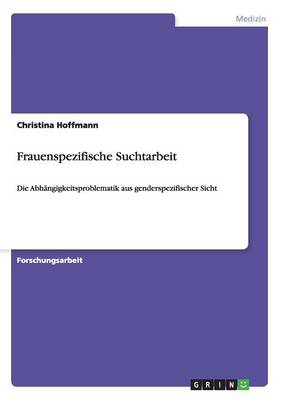Frauenspezifische Suchtarbeit (Paperback)