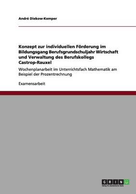 Konzept Zur Individuellen F rderung Im Bildungsgang Berufsgrundschuljahr Wirtschaft Und Verwaltung Des Berufskollegs Castrop-Rauxel (Paperback)