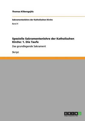 Spezielle Sakramentenlehre Der Katholischen Kirche: 1. Die Taufe (Paperback)