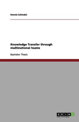 Knowledge Transfer Through Multinational Teams (Paperback)