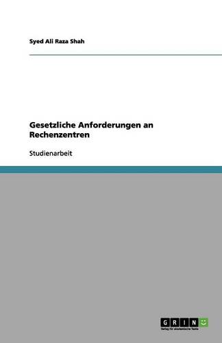 Gesetzliche Anforderungen an Rechenzentren (Paperback)
