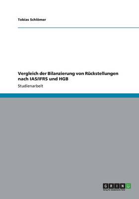 Vergleich Der Bilanzierung Von R ckstellungen Nach Ias/Ifrs Und Hgb (Paperback)