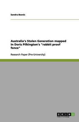 Australia's Stolen Generation Mapped in Doris Pilkington's Rabbit Proof Fence (Paperback)