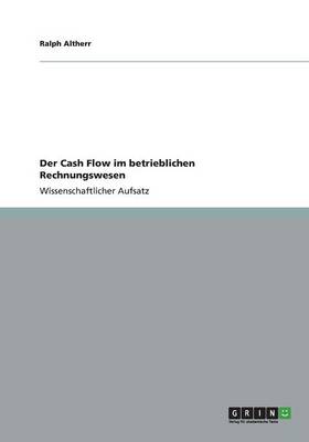 Der Cash Flow Im Betrieblichen Rechnungswesen (Paperback)