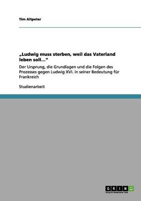 "ludwig Muss Sterben, Weil Das Vaterland Leben Soll... (Paperback)