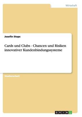 Cards Und Clubs - Chancen Und Risiken Innovativer Kundenbindungssysteme (Paperback)