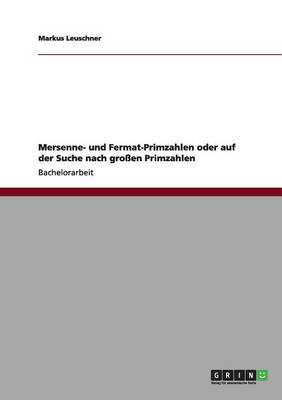 Mersenne- Und Fermat-Primzahlen Oder Auf Der Suche Nach Groen Primzahlen (Paperback)