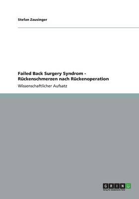 Failed Back Surgery Syndrom - R ckenschmerzen Nach R ckenoperation (Paperback)