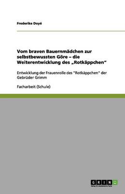Vom Braven Bauernmadchen Zur Selbstbewussten Gore - Die Weiterentwicklung Des "Rotkappchen (Paperback)
