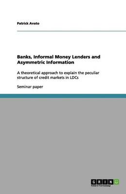 Banks, Informal Money Lenders and Asymmetric Information (Paperback)