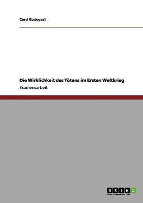 Die Wirklichkeit Des Totens Im Ersten Weltkrieg (Paperback)