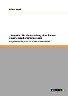 "rezeptur F r Die Erstellung Einer Kleinen Empirischen Forschungsstudie (Paperback)