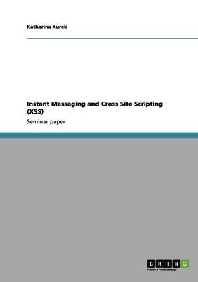 Instant Messaging and Cross Site Scripting (Xss) (Paperback)