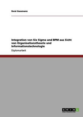 Six SIGMA Und Bpm: Integriertes Prozessmanagement (Paperback)