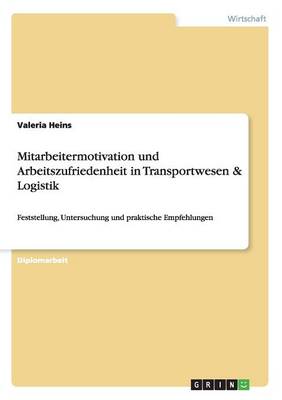 Mitarbeitermotivation Und Arbeitszufriedenheit in Transportwesen & Logistik (Paperback)