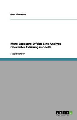 Mere-Exposure-Effekt: Eine Analyse Relevanter Erklarungsmodelle (Paperback)